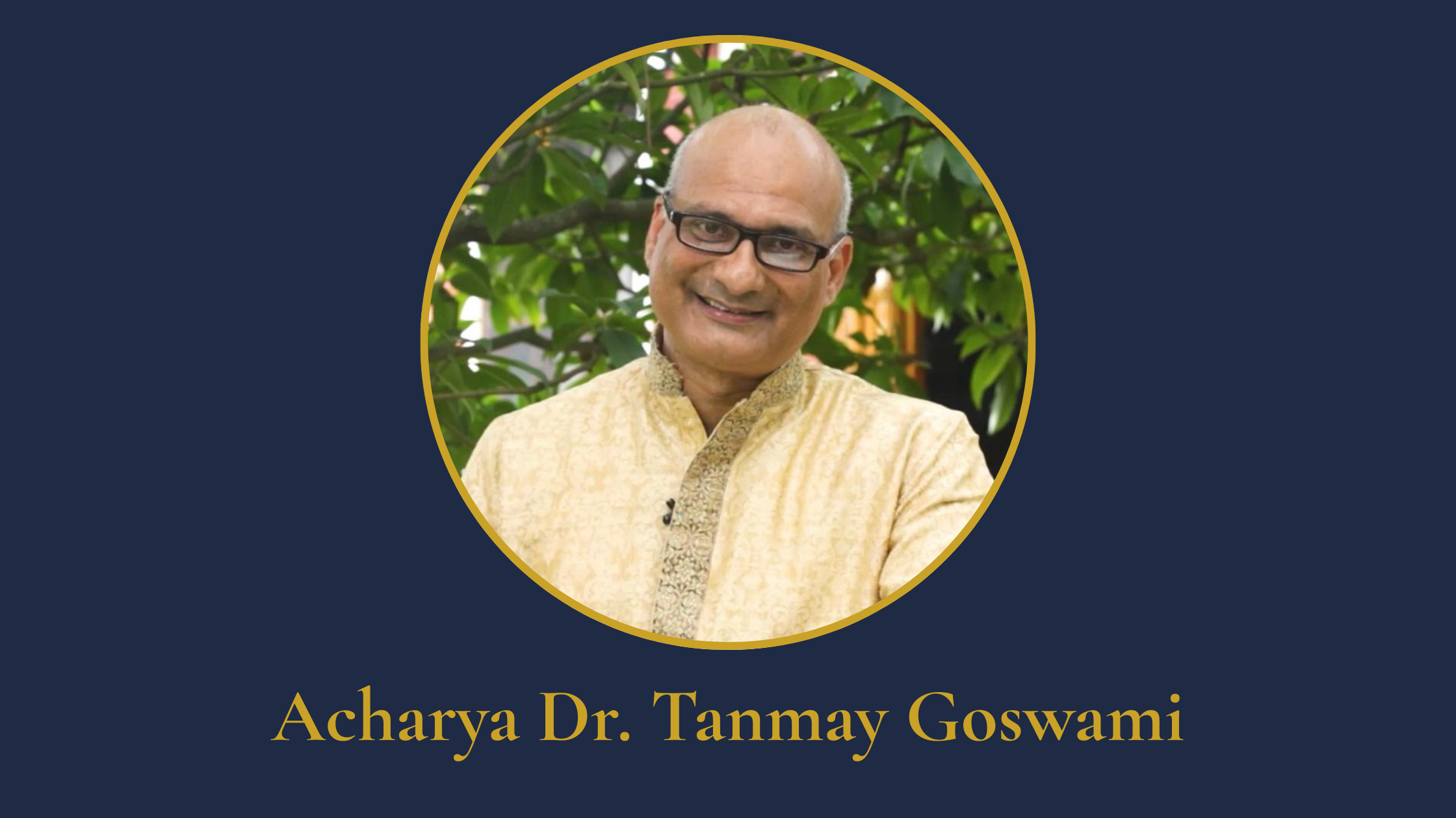 Acharya Dr Tanmay Goswami